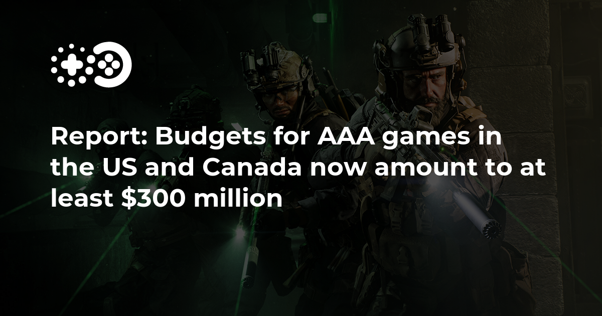 Report: Budgets for AAA games in the US and Canada now amount to at least $300 million Report: Budgets for AAA games in the US and Canada now amount to at least $300 million
