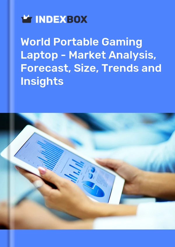 Portable Gaming Laptop Market in the World | Report – IndexBox Portable Gaming Laptop Market in the World | Report - IndexBox