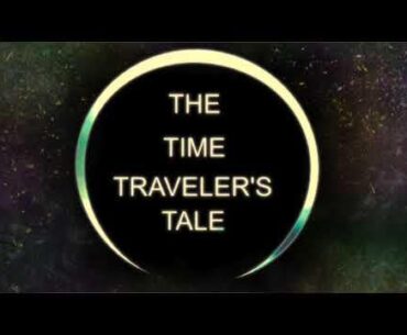 The Time Traveler's Tale Part 5