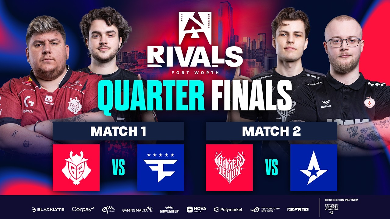 BLAST Rivals Fort Worth 2026, Quarter-Finals – G2 vs FaZe, GamerLegion vs Astralis BLAST Rivals Fort Worth 2026, Quarter-Finals - G2 vs FaZe, GamerLegion vs Astralis