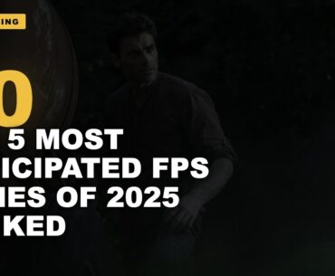 Top 5 Most Anticipated FPS Games of 2025 Ranked