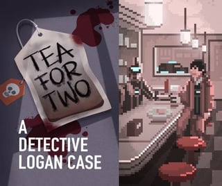 Tea For Two: A Detective Logan Case - (Game made for Adventure Jam 2019! )