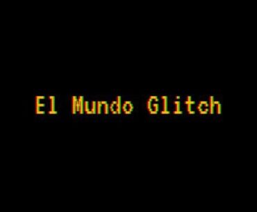El Mundo Glitch | Trailer