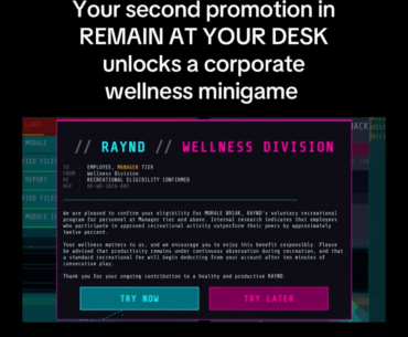 Corp’s wellness division gives you a MORALE BREAK minigame on your second promotion. play too long and they start draining your credits