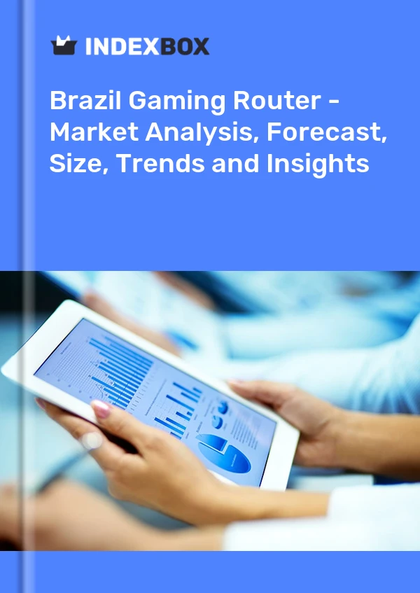 Gaming Router Market in Brazil | Report – IndexBox Gaming Router Market in Brazil | Report - IndexBox