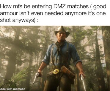 I know devs don’t play dmz, just can’t prove it.