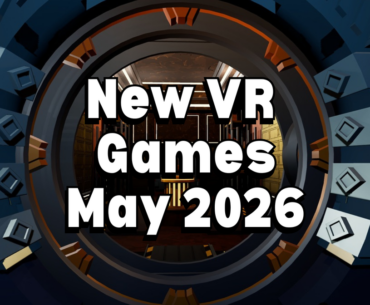 New VR Games And Releases May 2026: Meta Quest, SteamVR, and PlayStation VR2