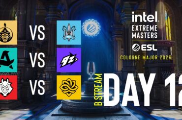 IEM Cologne Major 2026 - Day 12 - Stream B - FULL SHOW
