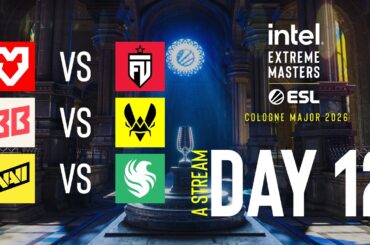 IEM Cologne Major 2026 - Day 12 - Stream A - FULL SHOW