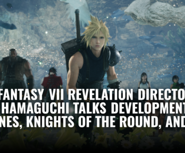 Final Fantasy VII Revelation Director Naoki Hamaguchi Talks Development Timelines, Knights of The Round, and More - Restart.run