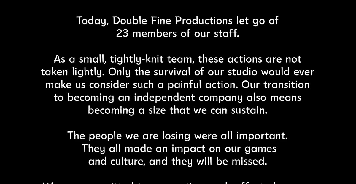 Double Fine is laying off 23 staffers after going independent. Double Fine is laying off 23 staffers after going independent.