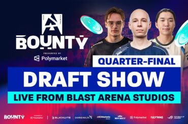 BLAST Bounty Malta 2026 Season 2, LIVE DRAFT SHOW - Quarter-Finals