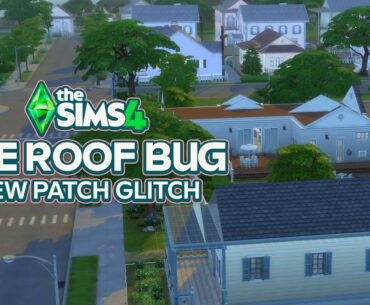 The Sims 4 Roof Bug: The Latest Patch Breaks Roofs