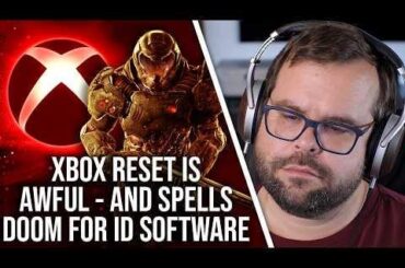 The Big Xbox Reset Is Awful - And Spells Doom For id Software