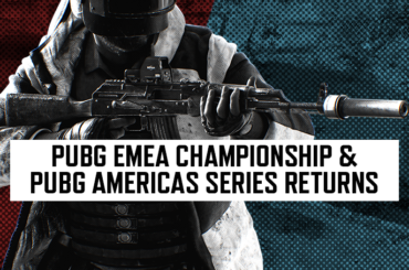 PUBG EMEA CHAMPIONSHIP & PUBG AMERICAS SERIES RETURNS - NEWS