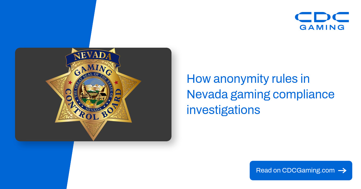 How anonymity rules in Nevada gaming compliance investigations – CDC Gaming How anonymity rules in Nevada gaming compliance investigations – CDC Gaming