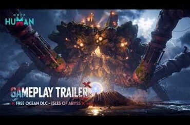 Once Human | Free Ocean DLC: Isles of Abyss Gameplay Trailer